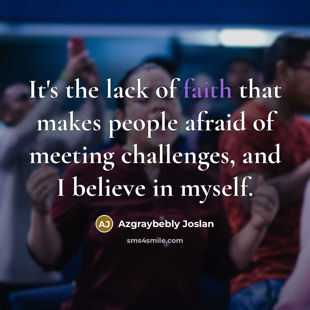 “It's the lack of faith that makes people afraid of…” quote by Azgraybebly Joslan