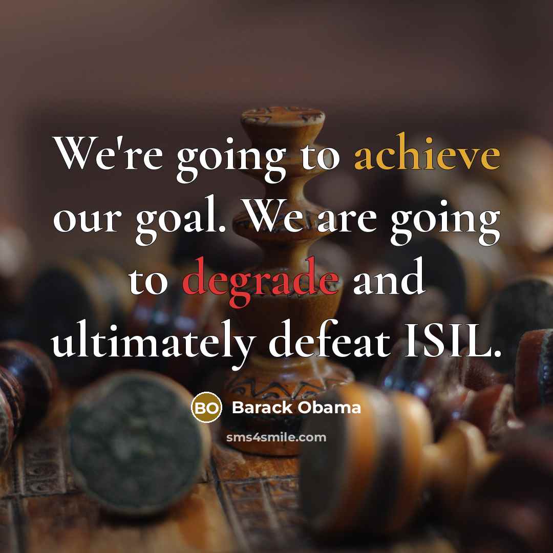 “We're going to achieve our goal. We are going to…” quote by Barack Obama