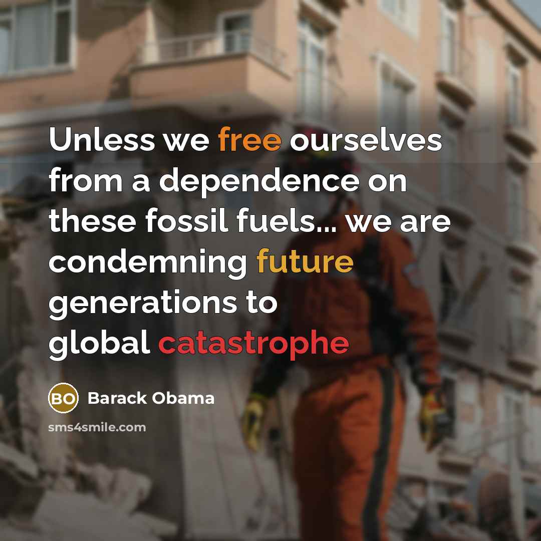 “Unless we free ourselves from a dependence on these fossil…” quote by Barack Obama