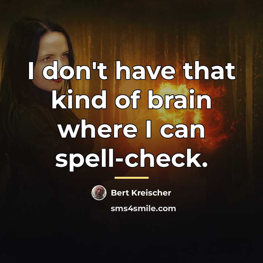 “I don't have that kind of brain where I can…” quote by Bert Kreischer
