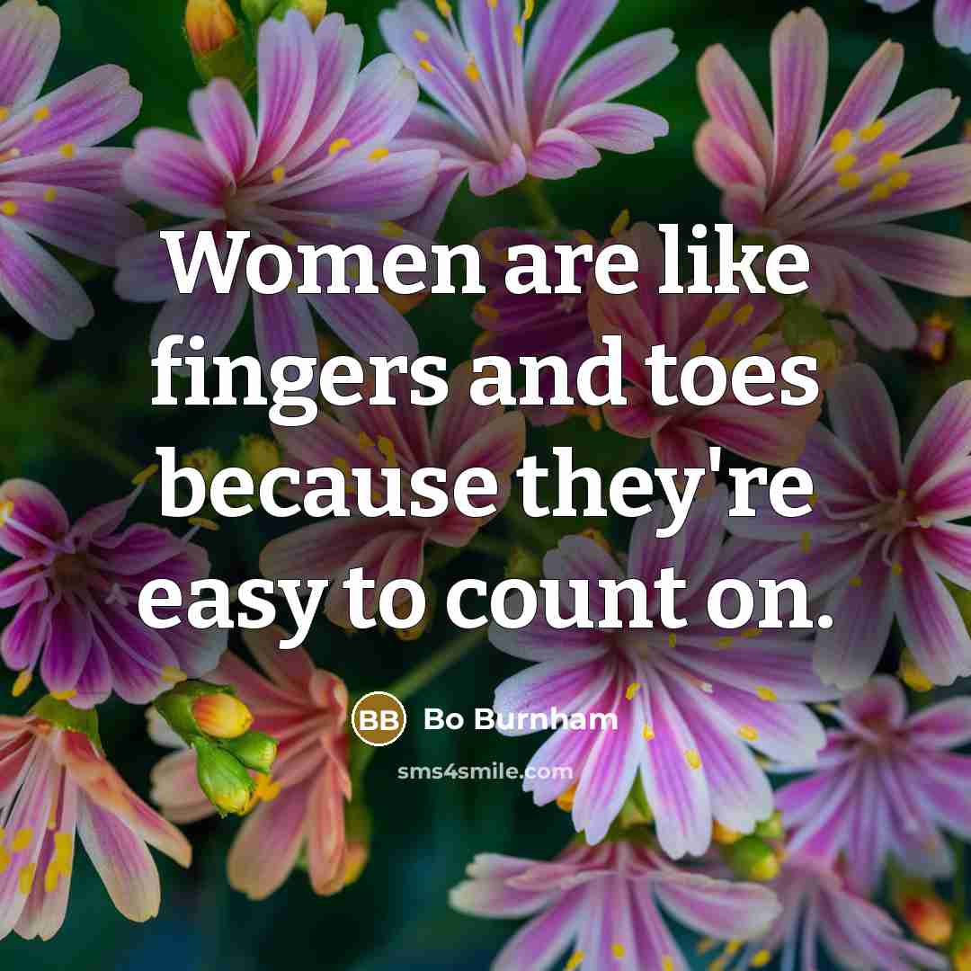 “Women are like fingers and toes because they're easy to…” quote by Bo Burnham