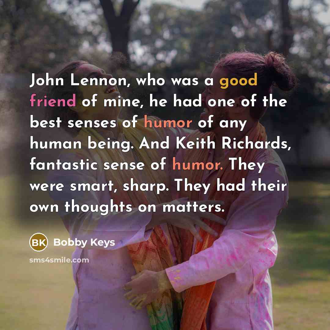 “John Lennon, who was a good friend of mine, he…” quote by Bobby Keys