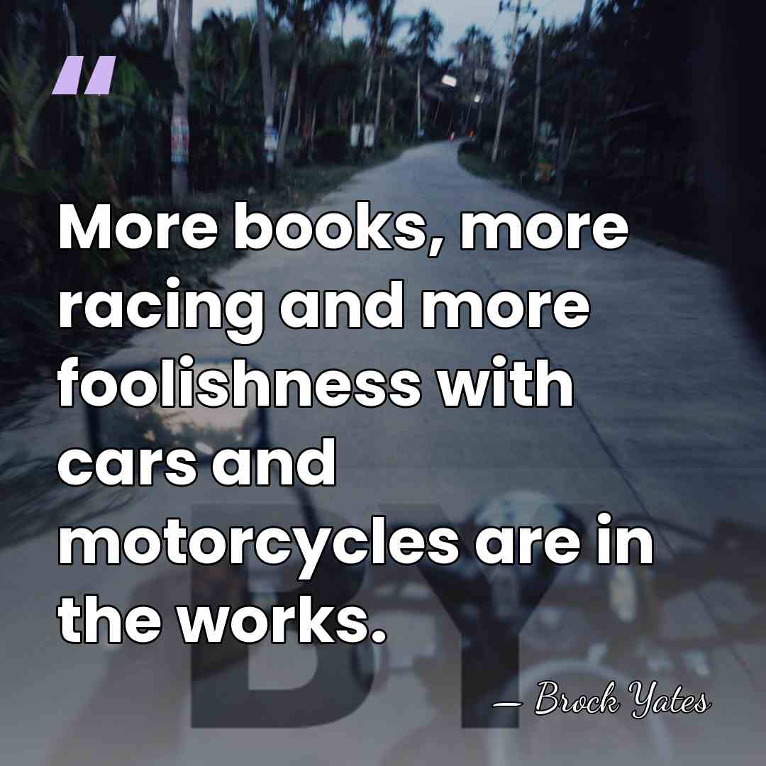 More books, more racing and more foolishness with cars and motorcycles are&hellip; - Brock Yates
