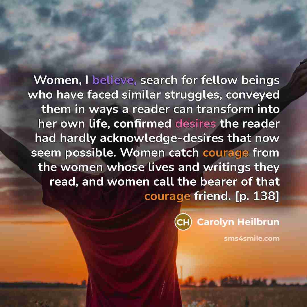 “Women, I believe, search for fellow beings who have faced…” quote by Carolyn Heilbrun