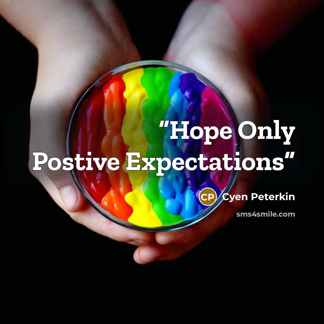 “Hope Only Postive Expectations” quote by Cyen Peterkin