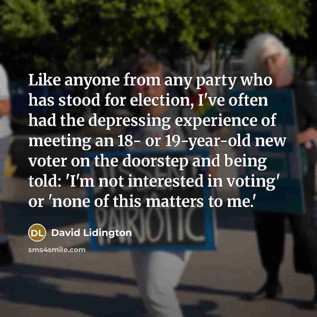 “Like anyone from any party who has stood for election,…” quote by David Lidington