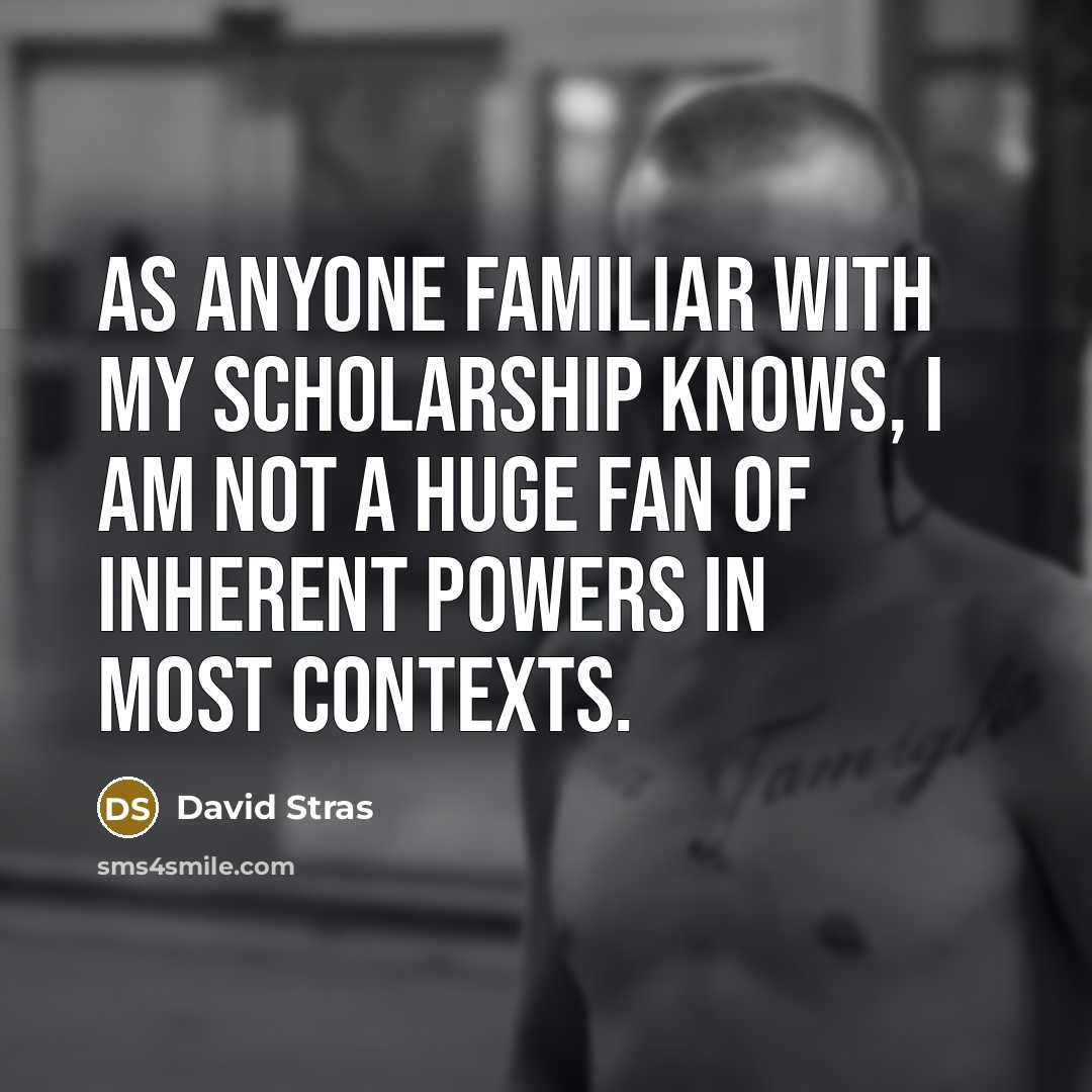 “As anyone familiar with my scholarship knows, I am not…” quote by David Stras