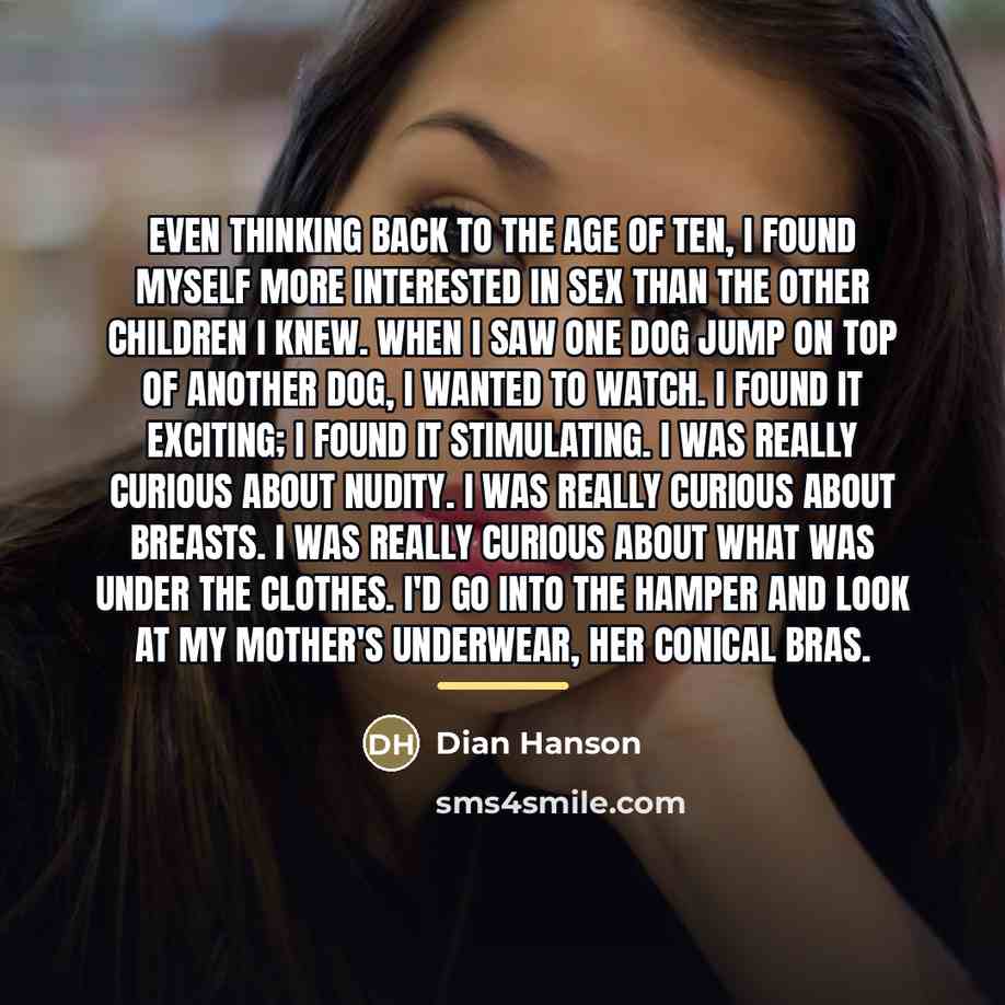 “Even thinking back to the age of ten, I found…” quote by Dian Hanson
