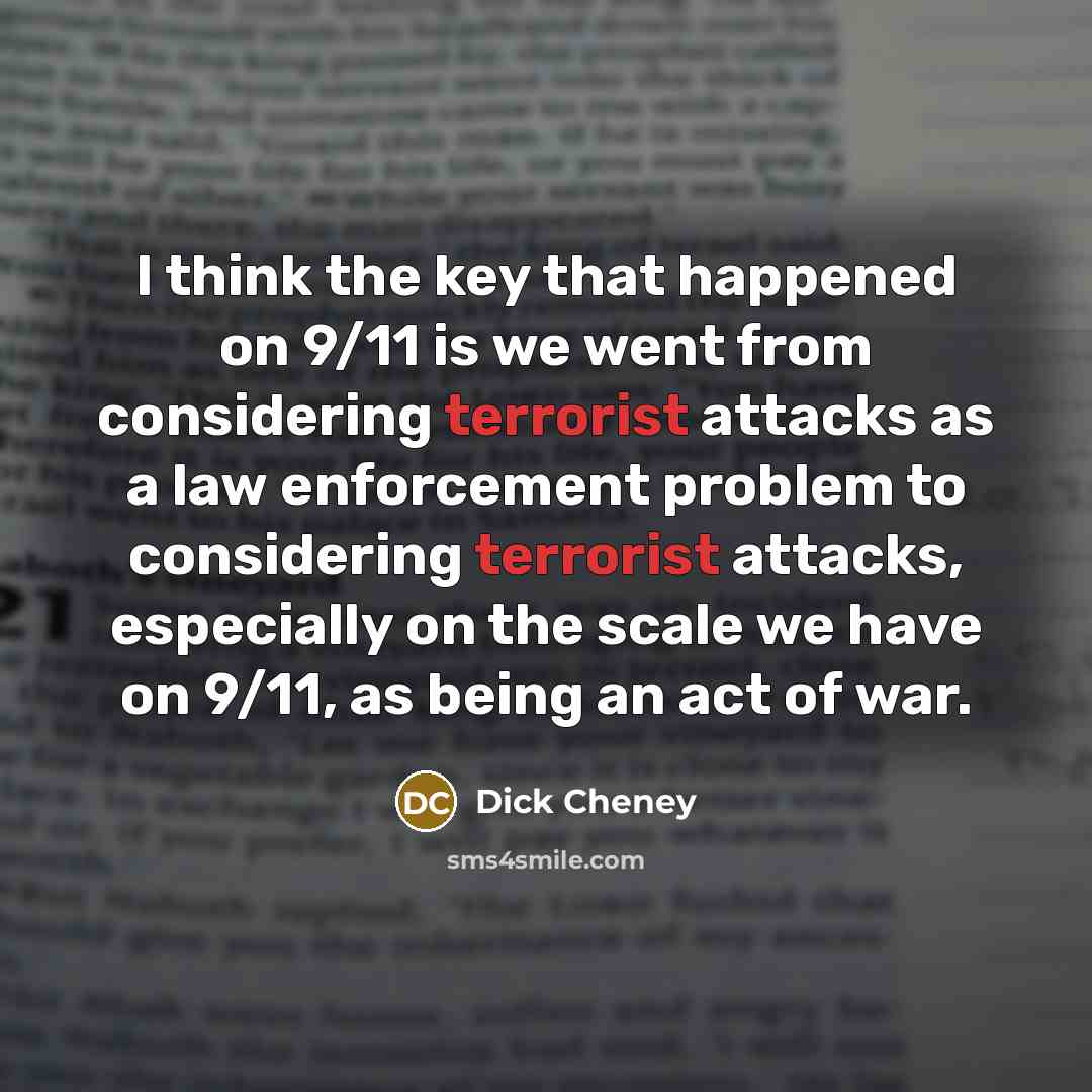 “I think the key that happened on 9/11 is we…” quote by Dick Cheney
