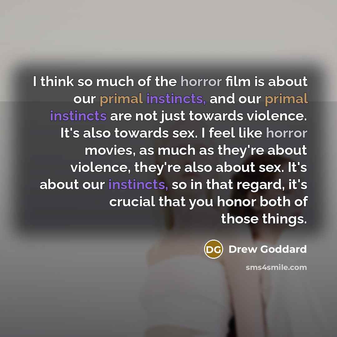 “I think so much of the horror film is about…” quote by Drew Goddard