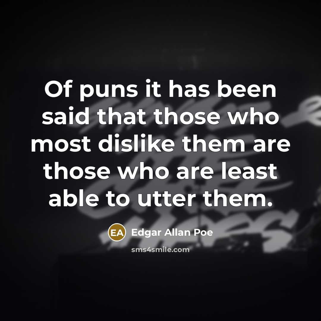 “Of puns it has been said that those who most…” quote by Edgar Allan Poe