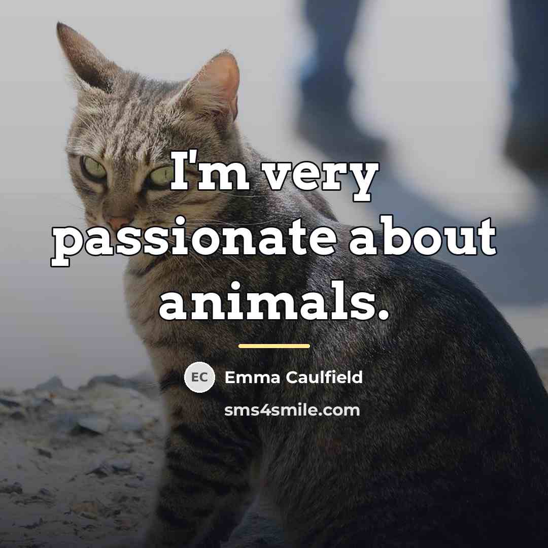 “I'm very passionate about animals.…” quote by Emma Caulfield