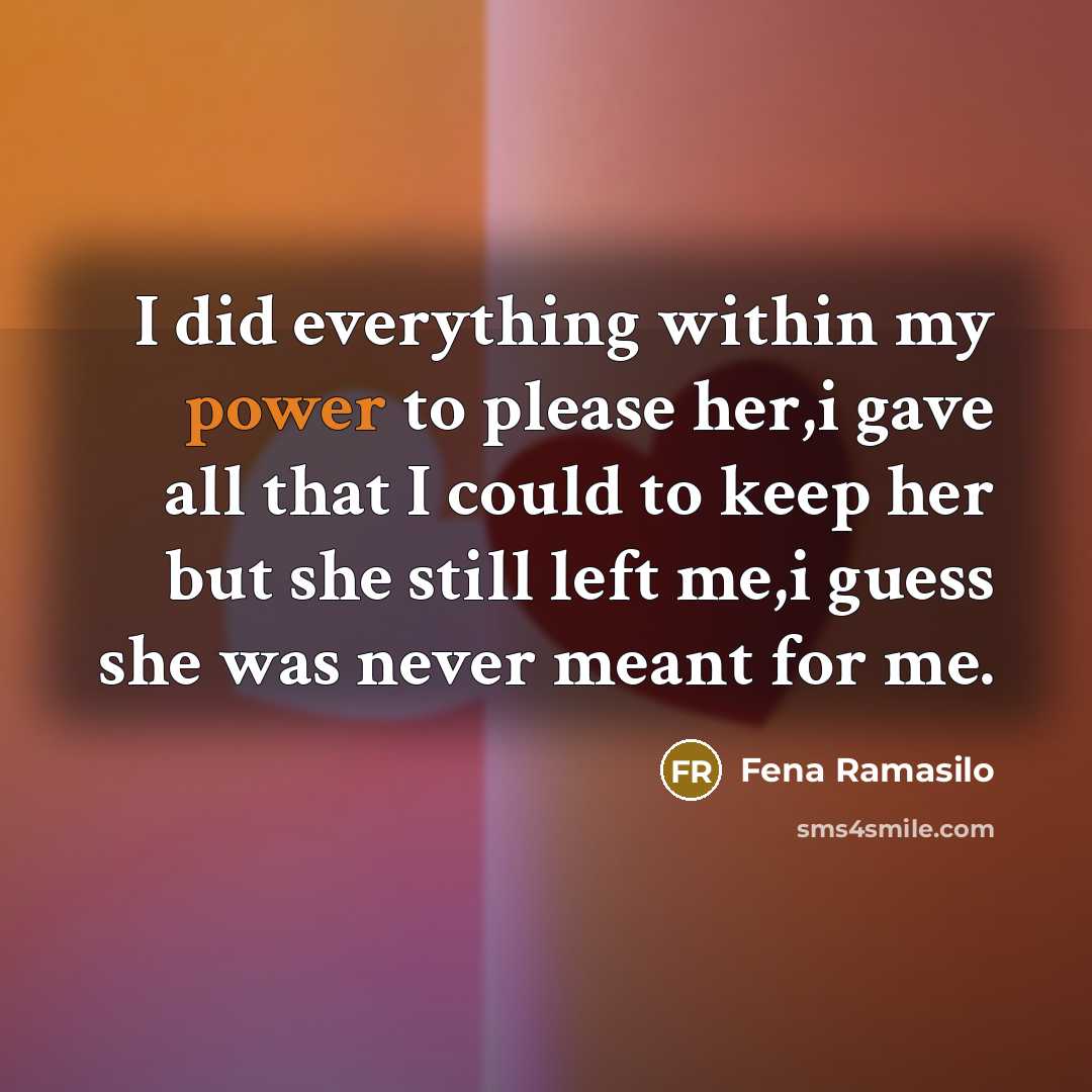 “I did everything within my power to please her,i gave…” quote by Fena Ramasilo