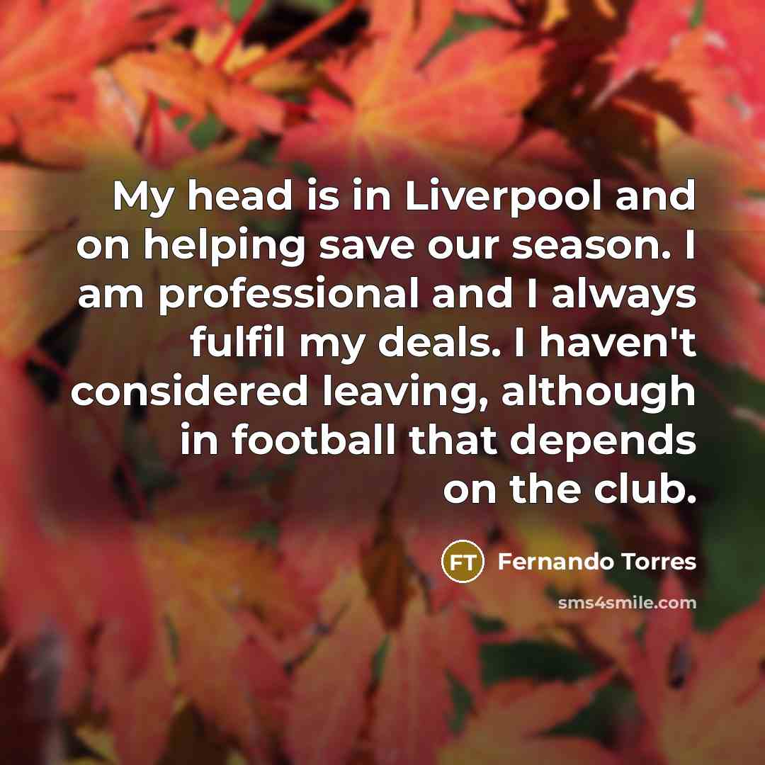 “My head is in Liverpool and on helping save our…” quote by Fernando Torres