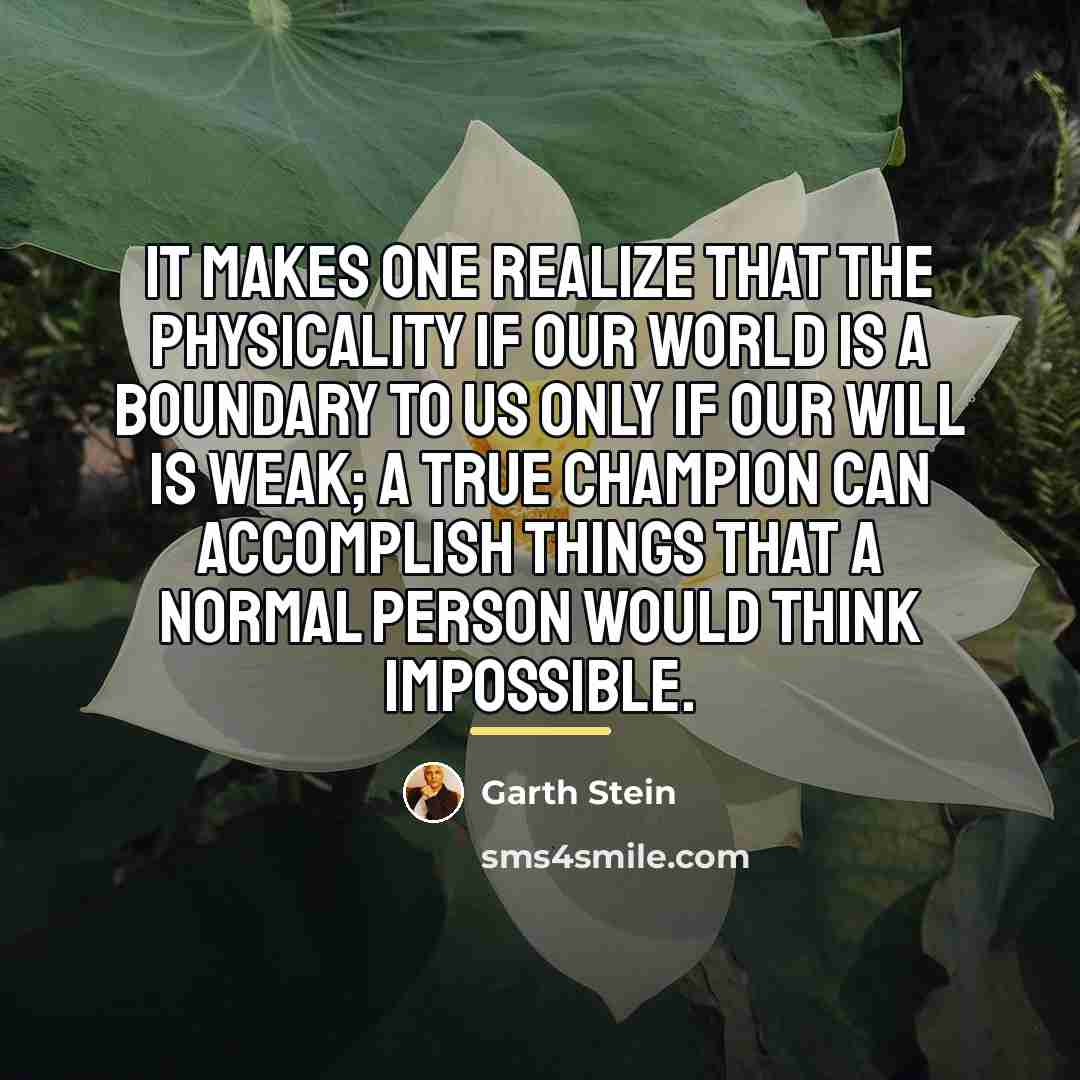 “It makes one realize that the physicality if our world…” quote by Garth Stein