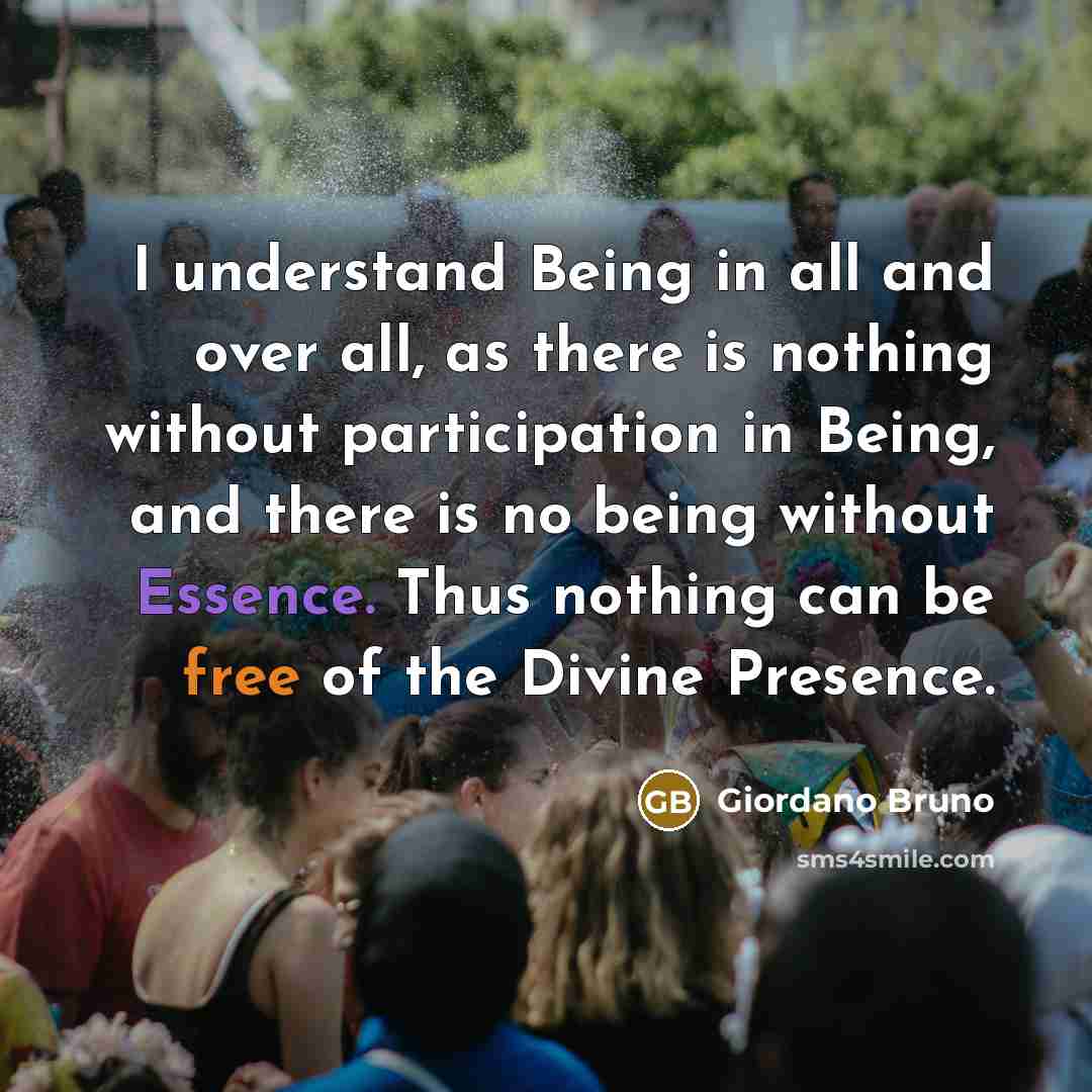 “I understand Being in all and over all, as there…” quote by Giordano Bruno