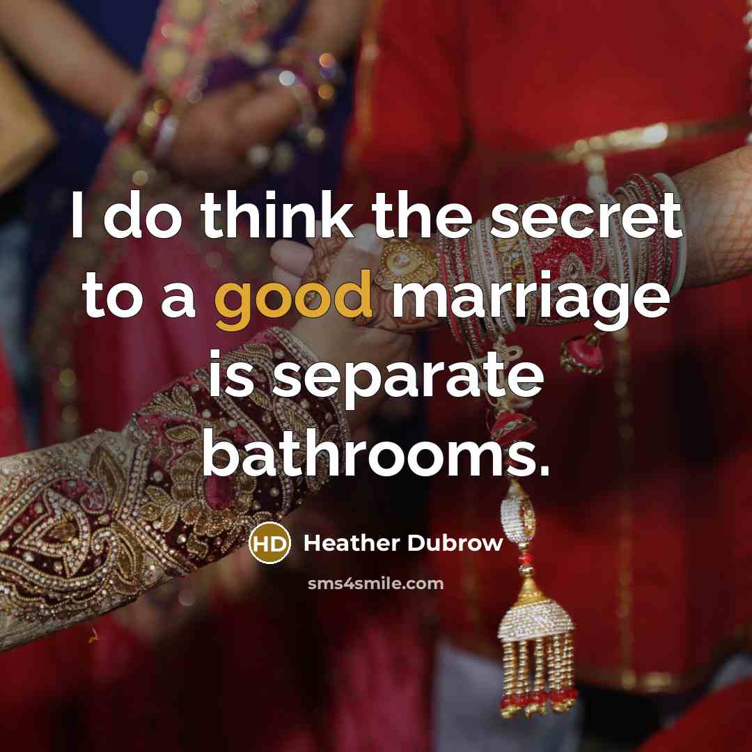“I do think the secret to a good marriage is…” quote by Heather Dubrow