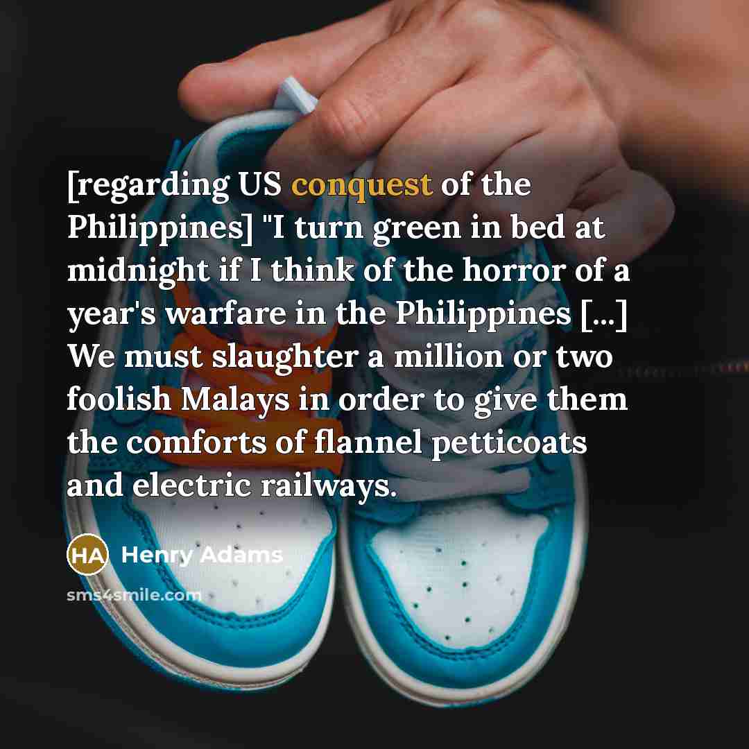 “[regarding US conquest of the Philippines] "I turn green in…” quote by Henry Adams