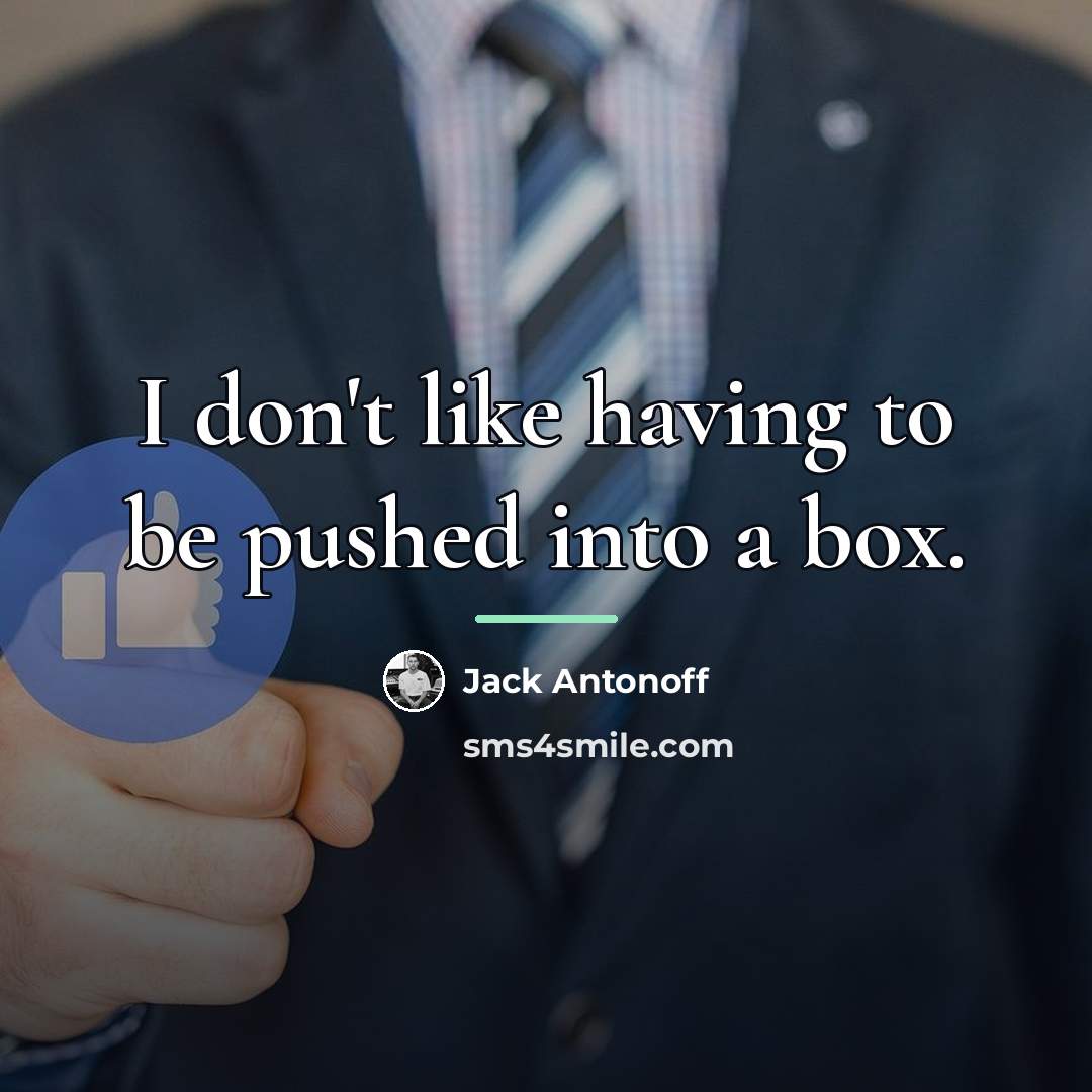 “I don't like having to be pushed into a box.…” quote by Jack Antonoff