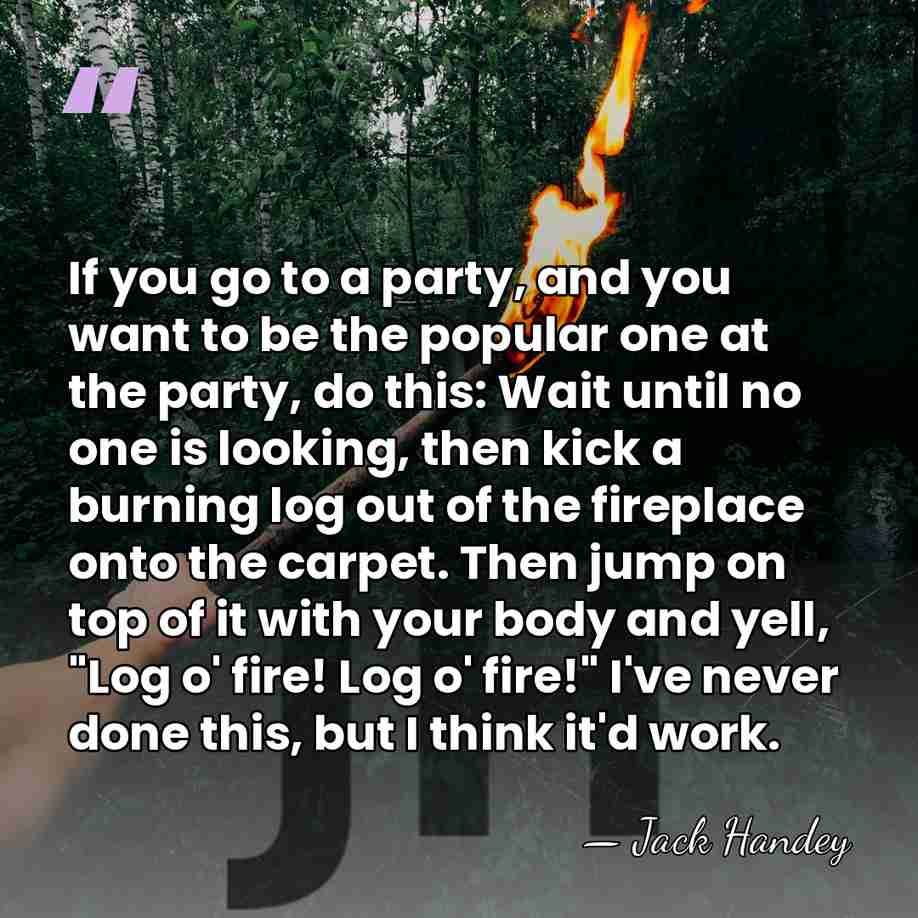 If you go to a party, and you want to be the&hellip; - Jack Handey