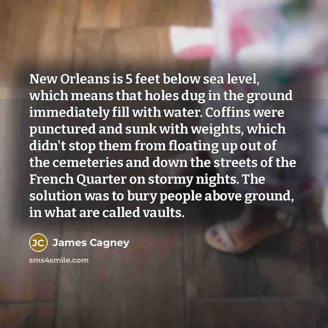 “New Orleans is 5 feet below sea level, which means…” quote by James Cagney