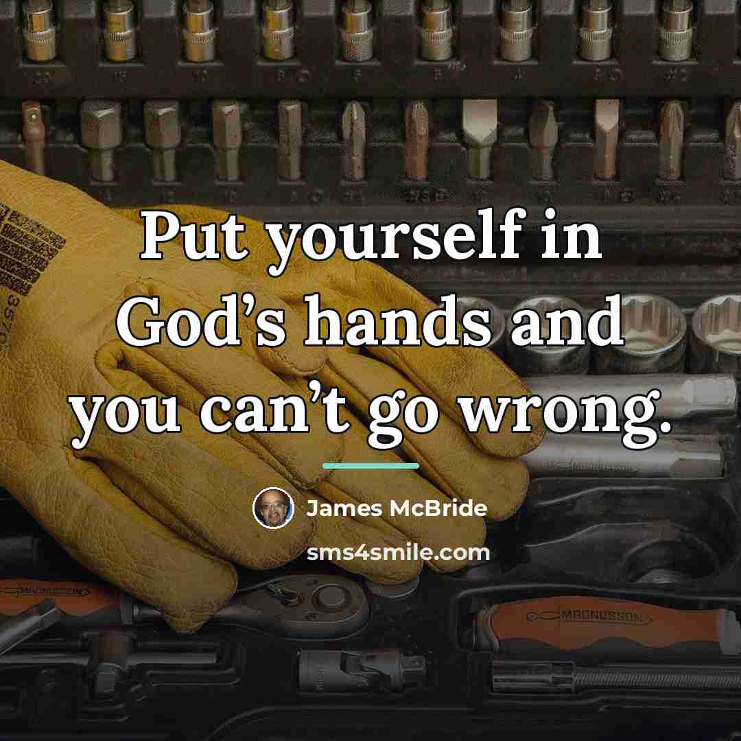 “Put yourself in God’s hands and you can’t go wrong.…” quote by James McBride