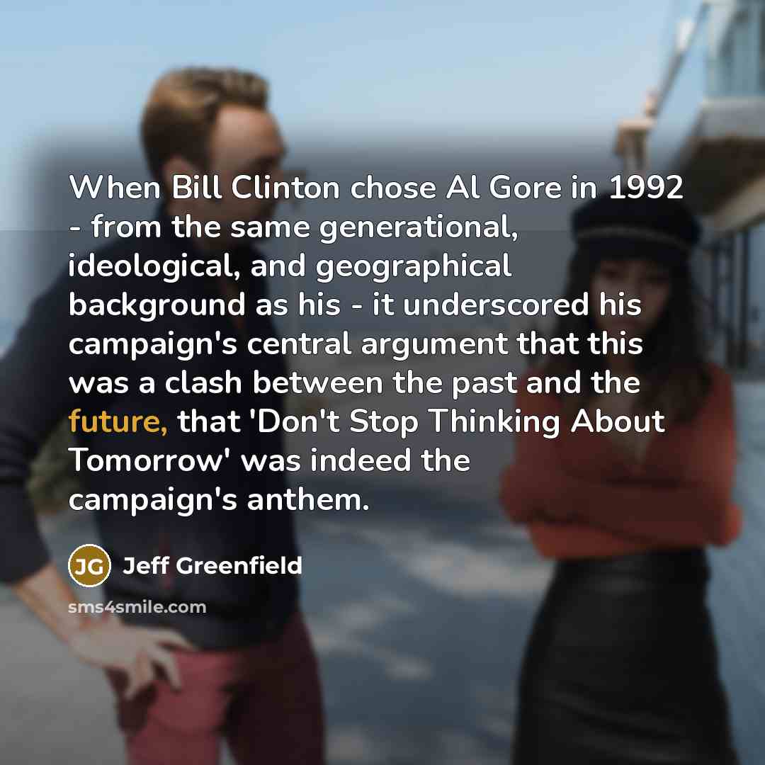 “When Bill Clinton chose Al Gore in 1992 - from…” quote by Jeff Greenfield