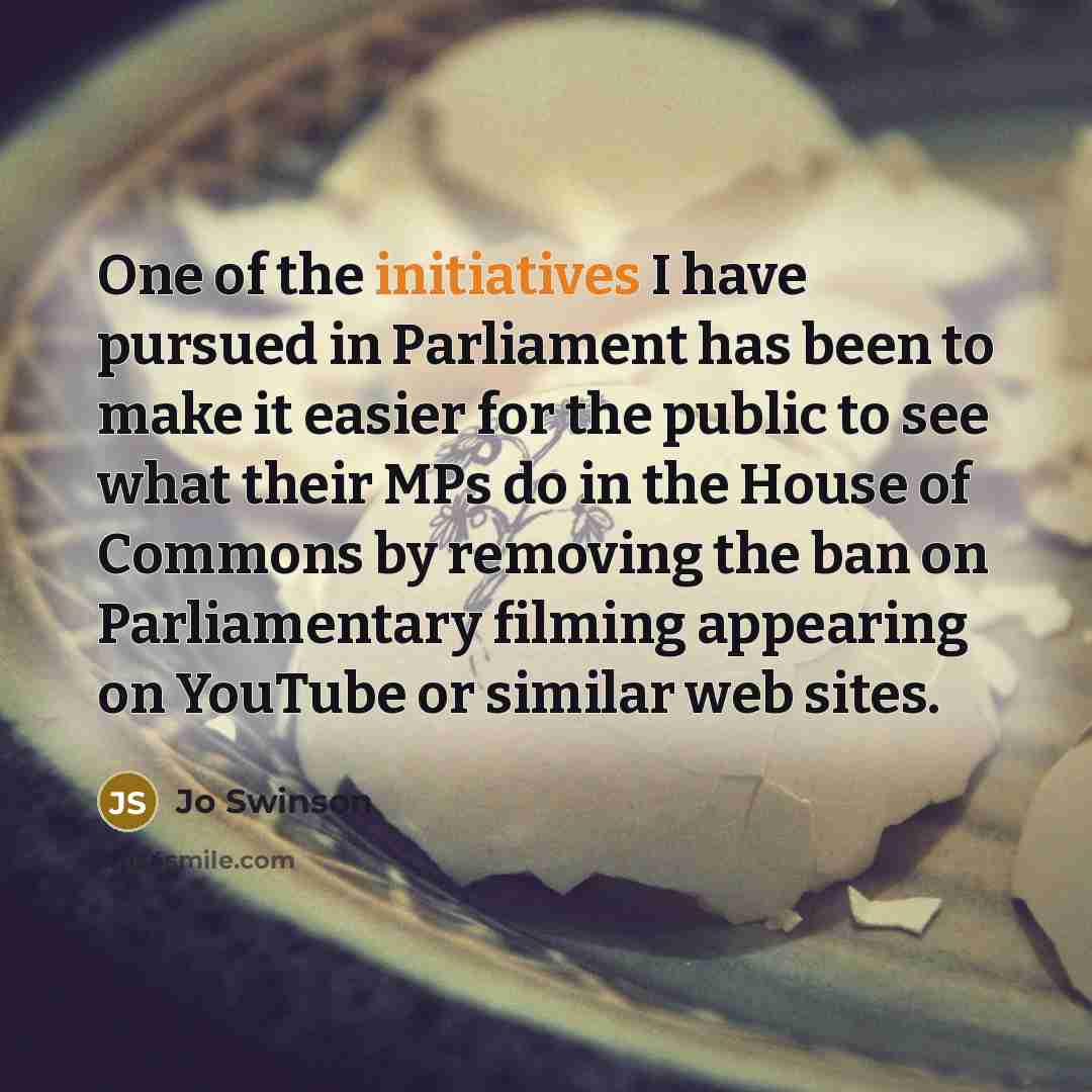 “One of the initiatives I have pursued in Parliament has…” quote by Jo Swinson