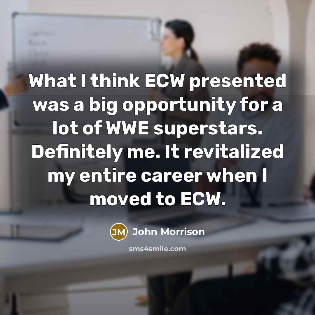 “What I think ECW presented was a big opportunity for…” quote by John Morrison