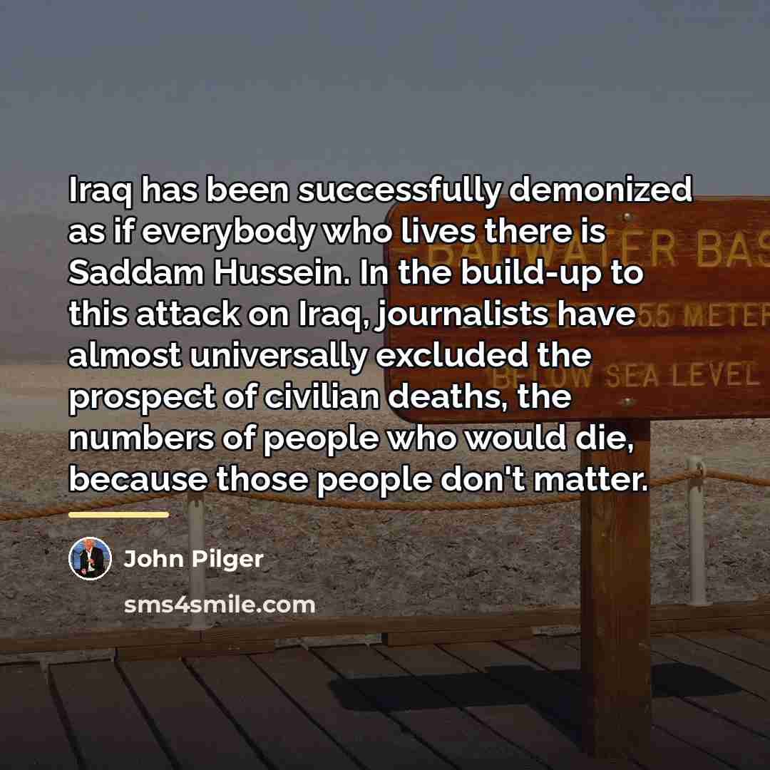 “Iraq has been successfully demonized as if everybody who lives…” quote by John Pilger