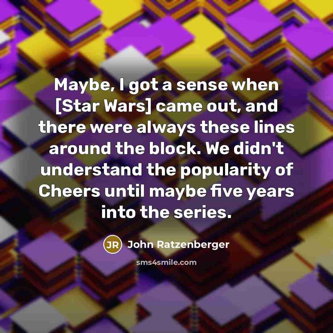 “Maybe, I got a sense when [Star Wars] came out,…” quote by John Ratzenberger