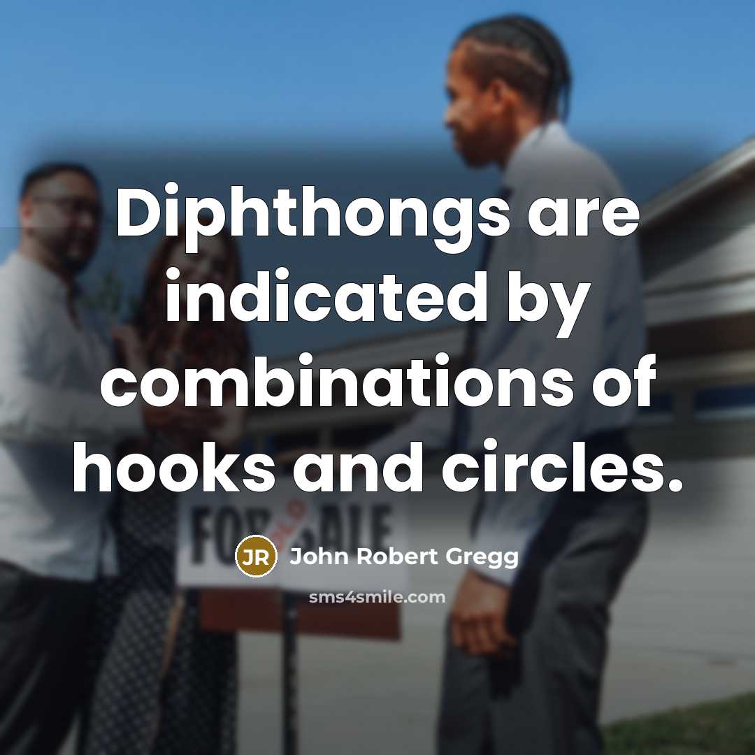 “Diphthongs are indicated by combinations of hooks and circles.…” quote by John Robert Gregg