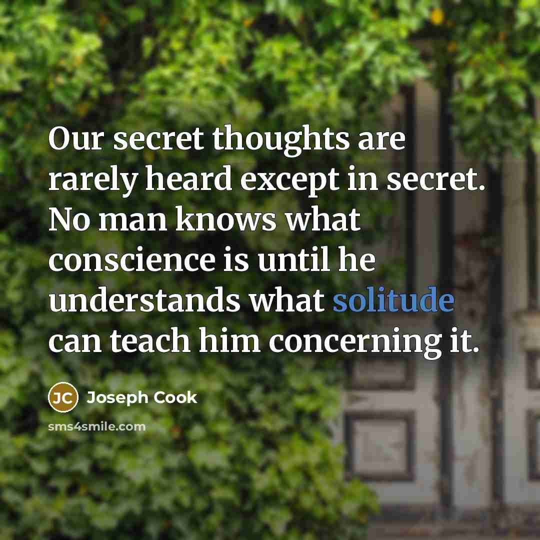 “Our secret thoughts are rarely heard except in secret. No…” quote by Joseph Cook