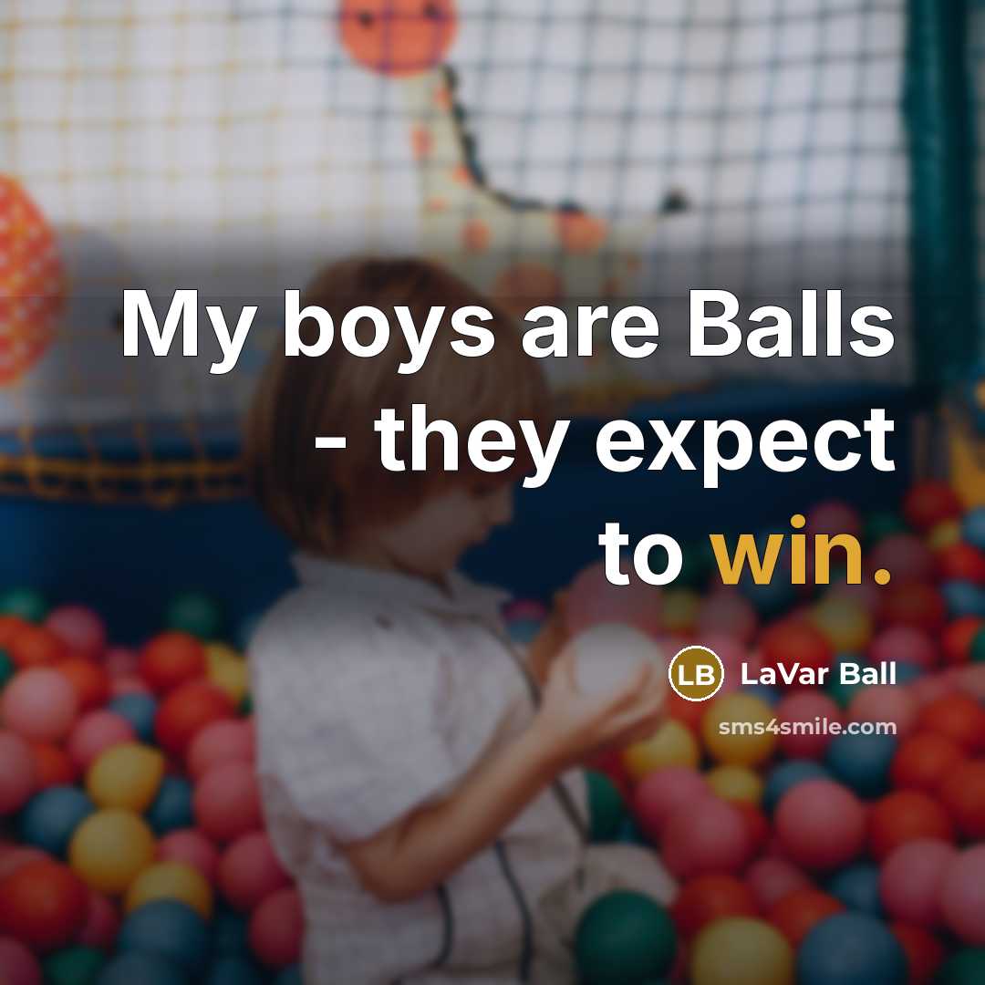 “My boys are Balls - they expect to win.…” quote by LaVar Ball