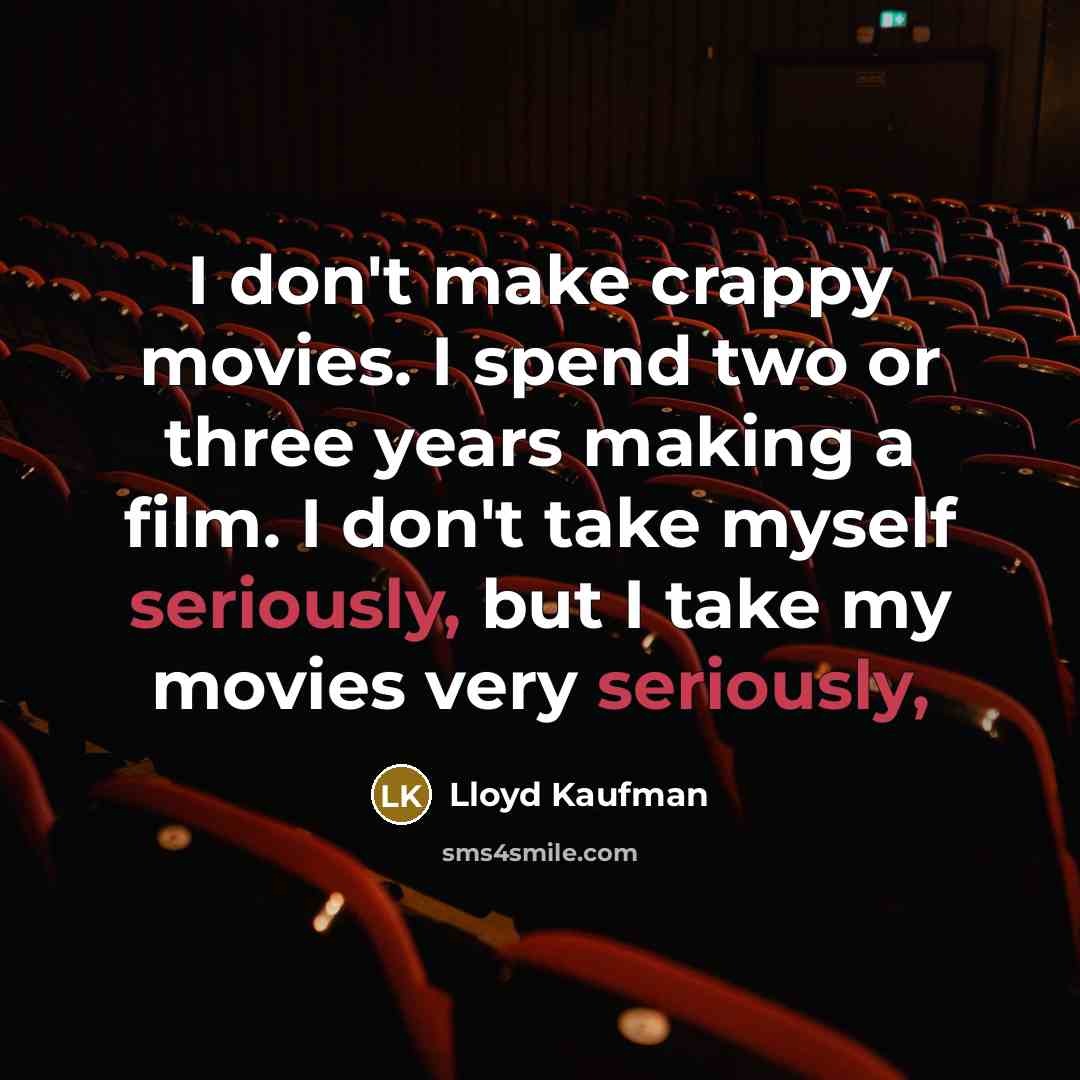 “I don't make crappy movies. I spend two or three…” quote by Lloyd Kaufman