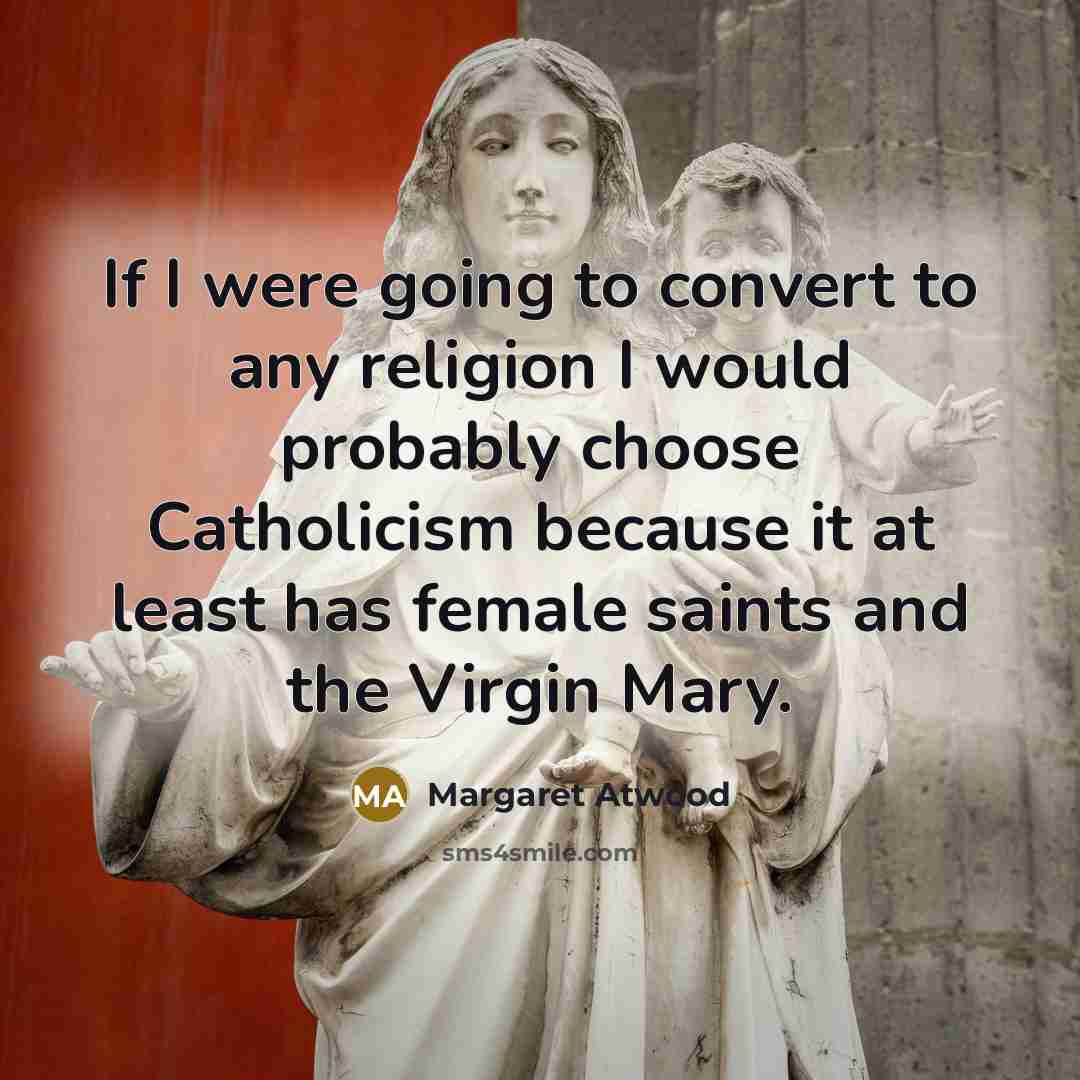 “If I were going to convert to any religion I…” quote by Margaret Atwood