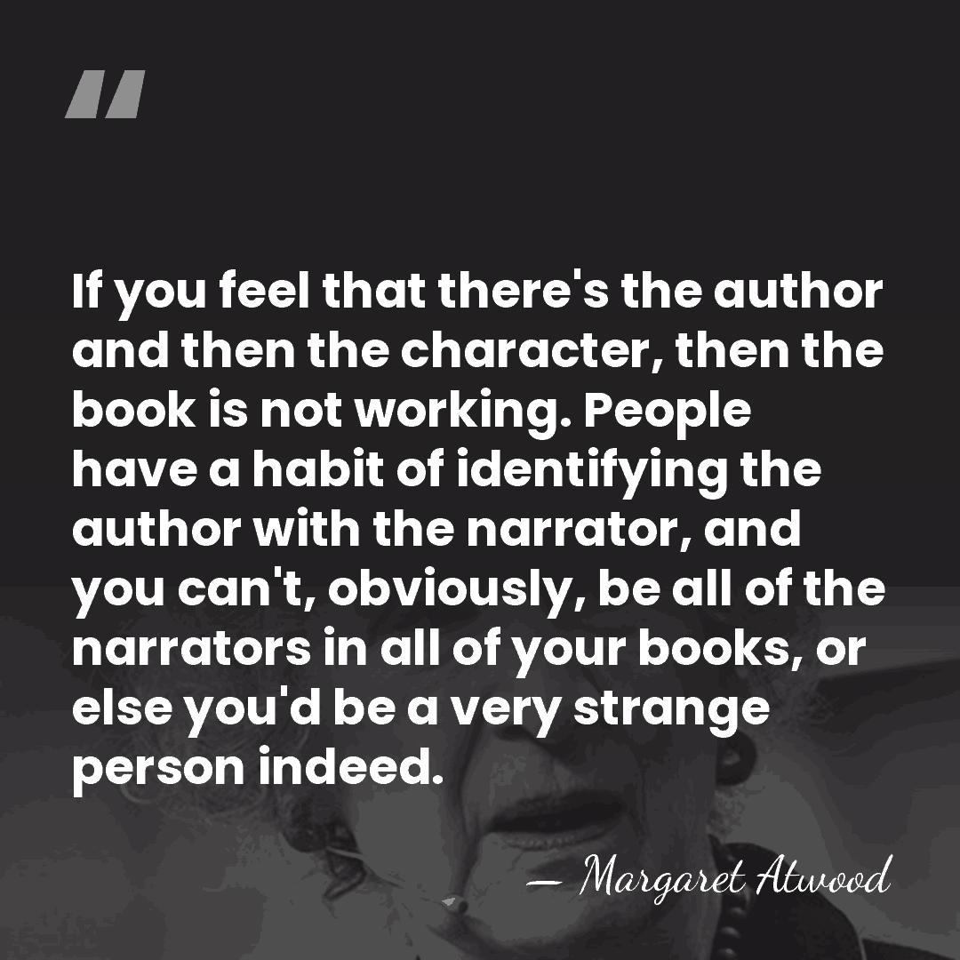 If you feel that there's the author and then the character, then&hellip; - Margaret Atwood