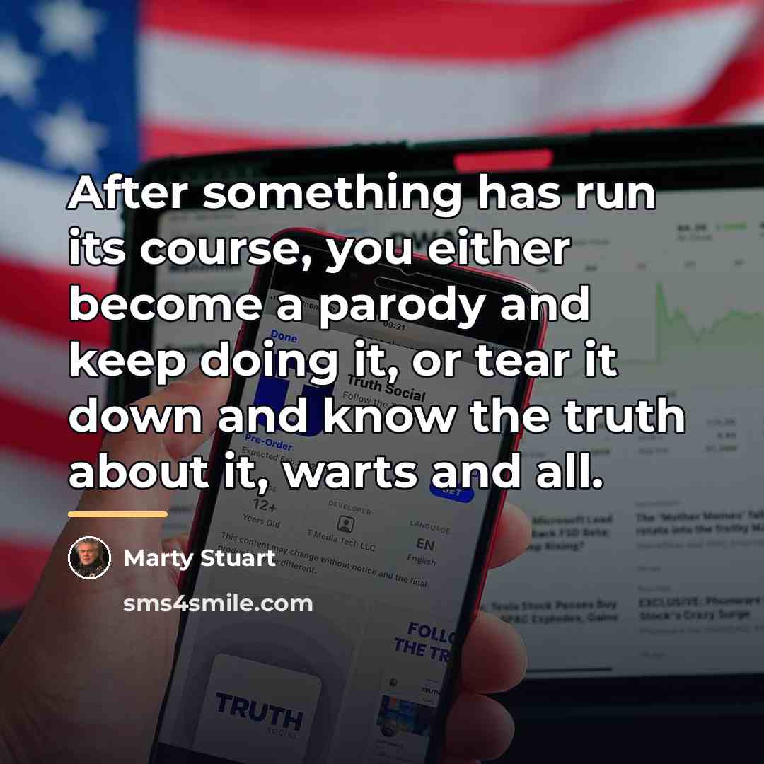 “After something has run its course, you either become a…” quote by Marty Stuart