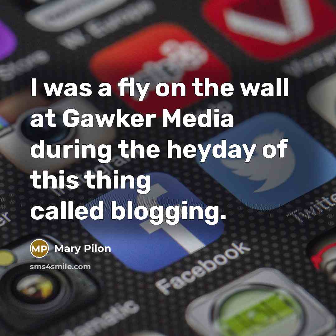 “I was a fly on the wall at Gawker Media…” quote by Mary Pilon