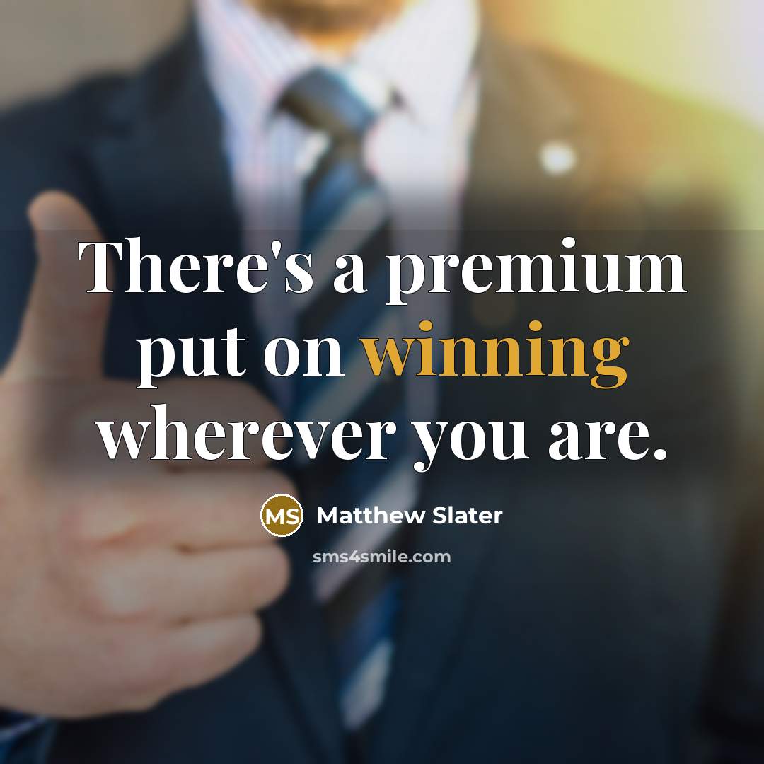“There's a premium put on winning wherever you are.” quote by Matthew Slater