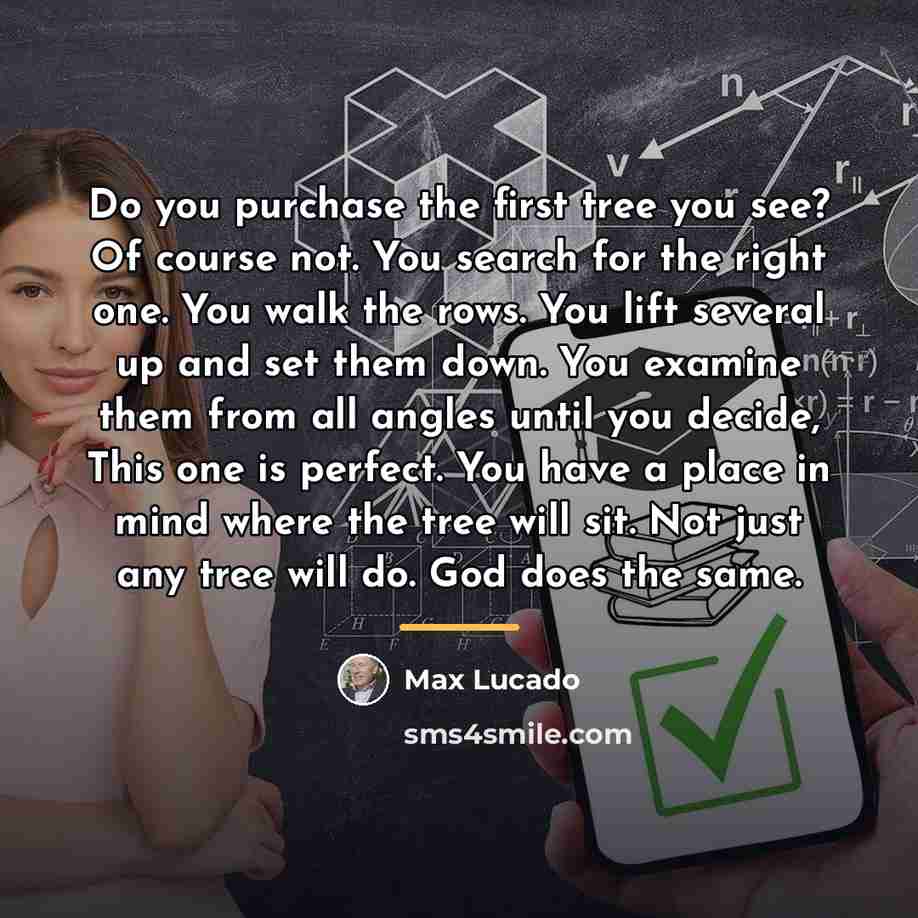 “Do you purchase the first tree you see? Of course…” quote by Max Lucado