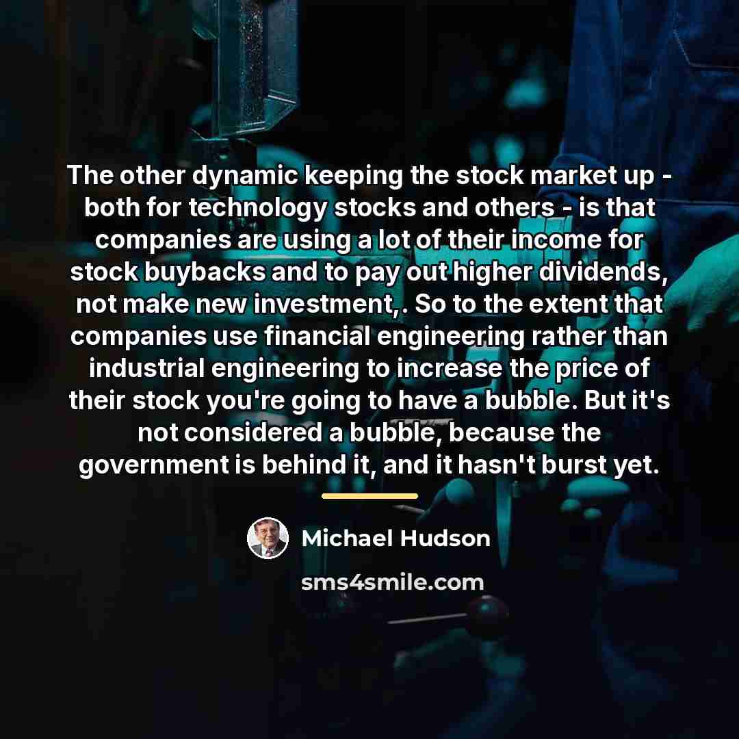 “The other dynamic keeping the stock market up - both…” quote by Michael Hudson