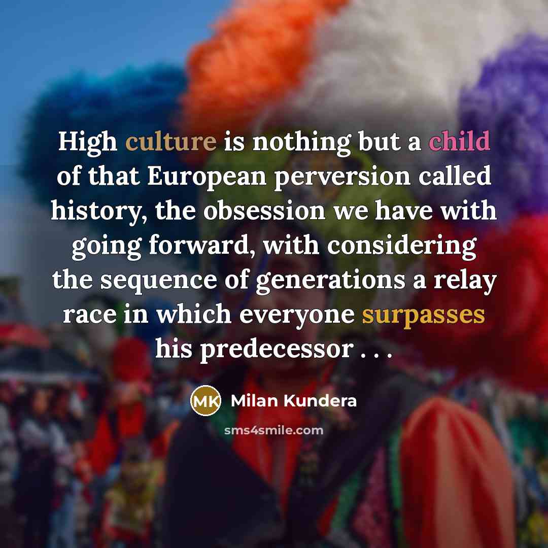 “High culture is nothing but a child of that European…” quote by Milan Kundera