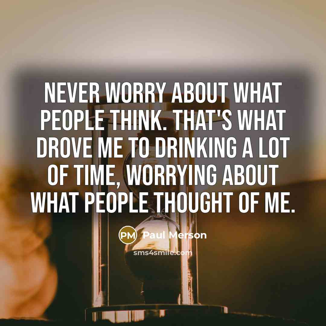 “Never worry about what people think. That's what drove me…” quote by Paul Merson