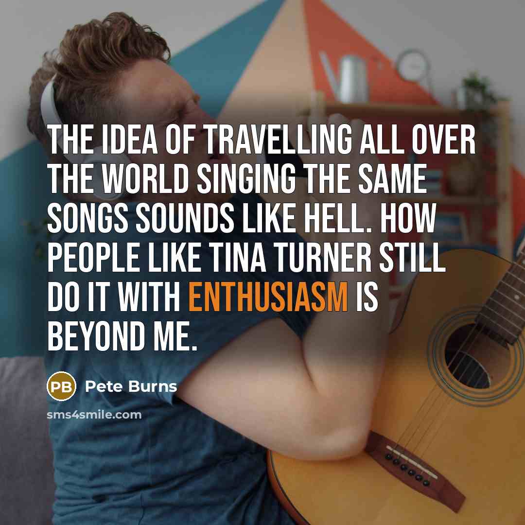 “The idea of travelling all over the world singing the…” quote by Pete Burns