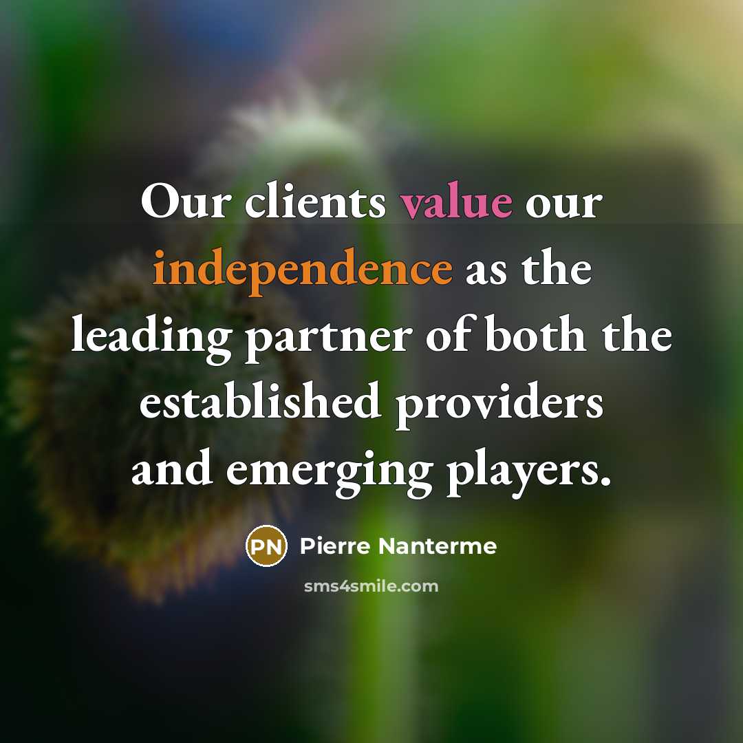 “Our clients value our independence as the leading partner of both the established providers and emerging players.” quote by Pierre Nanterme