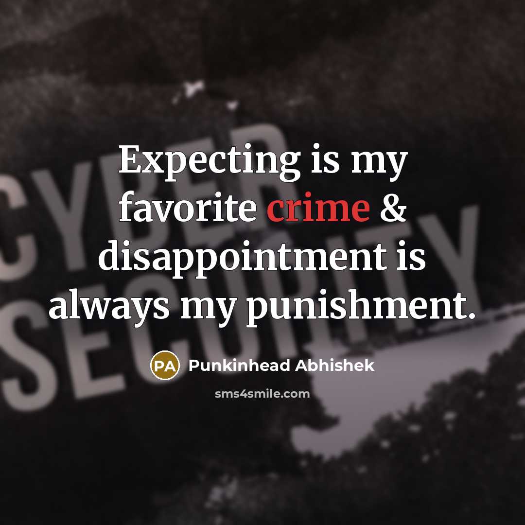 “Expecting is my favorite crime & disappointment is always my…” quote by Punkinhead Abhishek