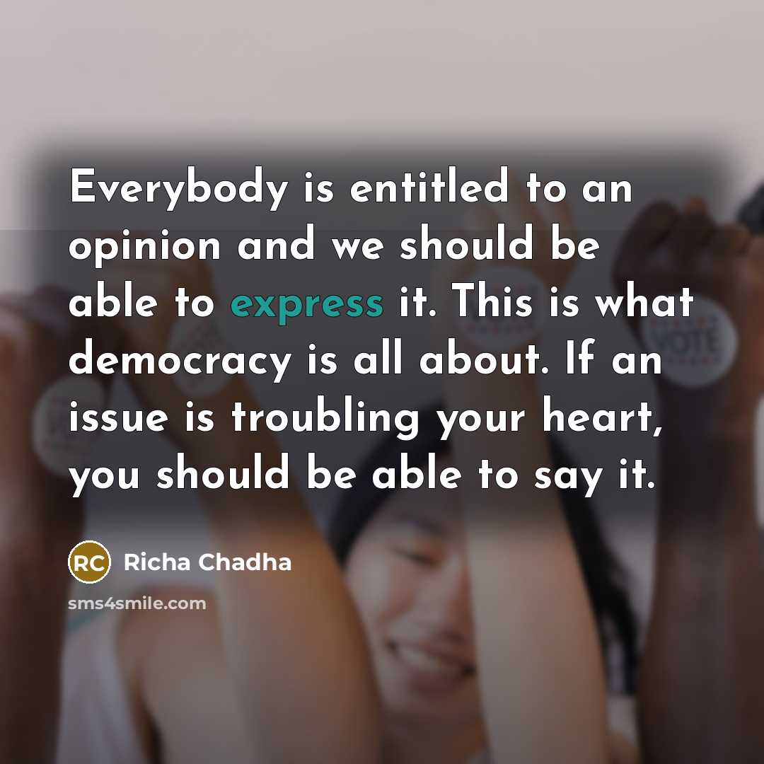 “Everybody is entitled to an opinion and we should be…” quote by Richa Chadha