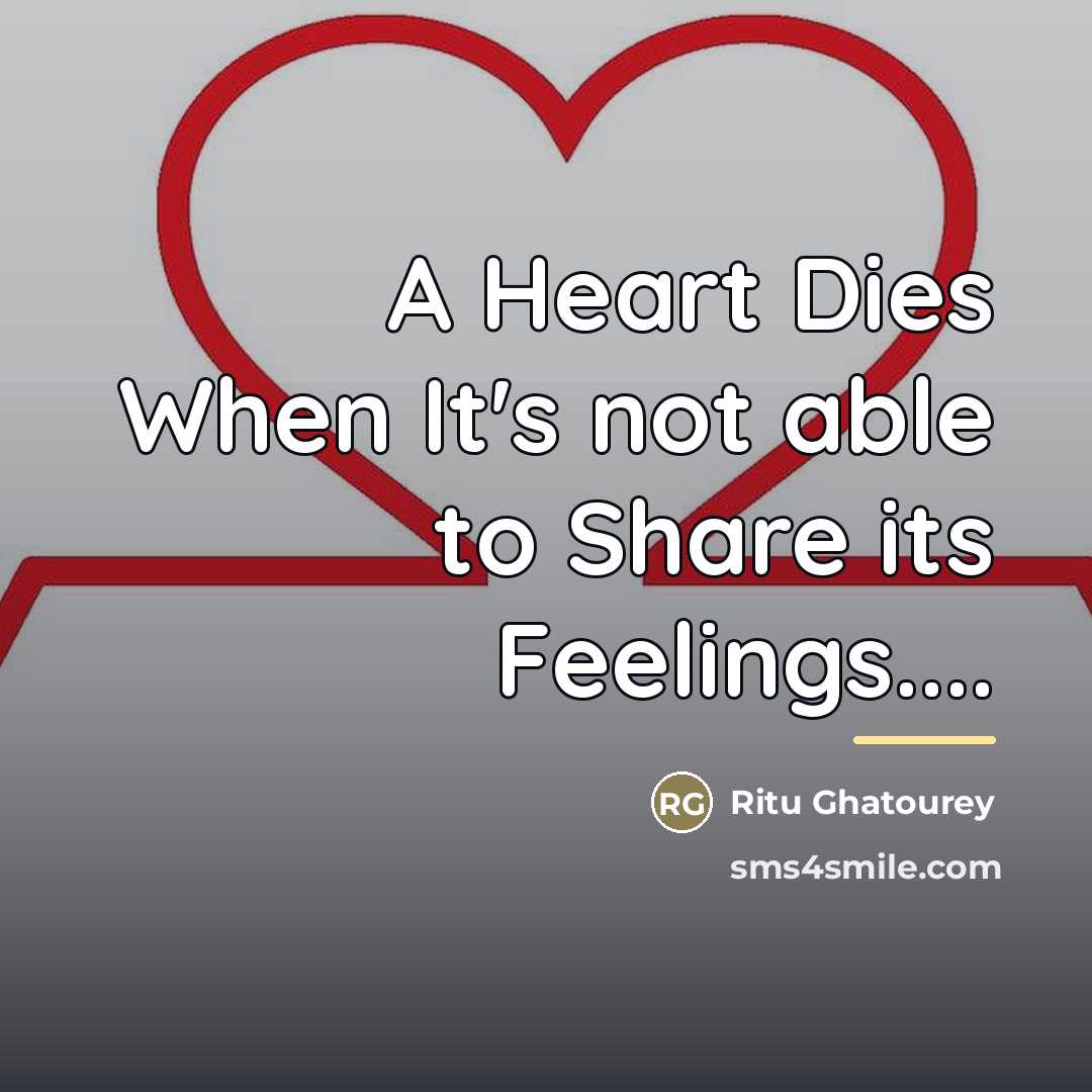 “A Heart Dies When It's not able to Share its…” quote by Ritu Ghatourey