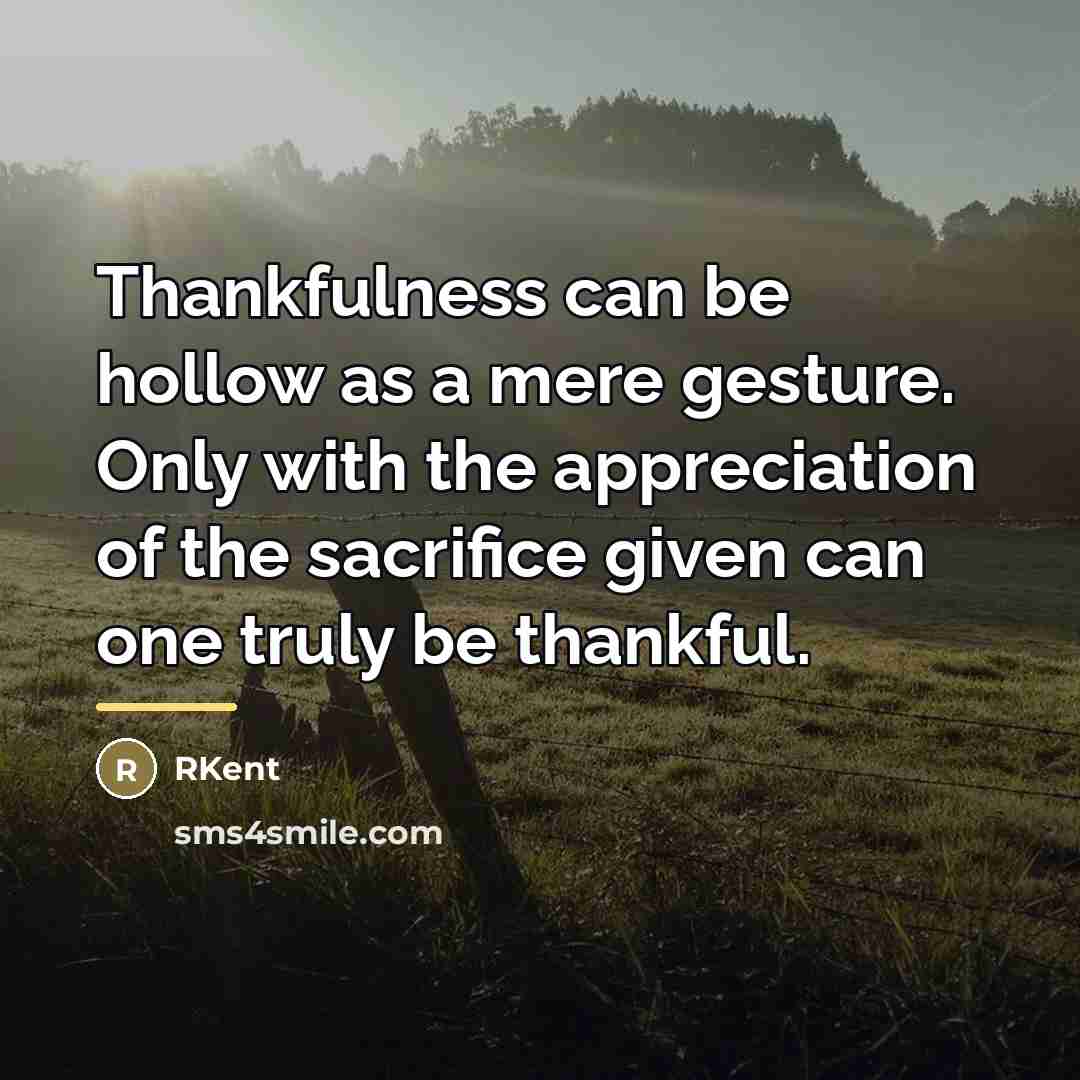 “Thankfulness can be hollow as a mere gesture. Only with…” quote by RKent